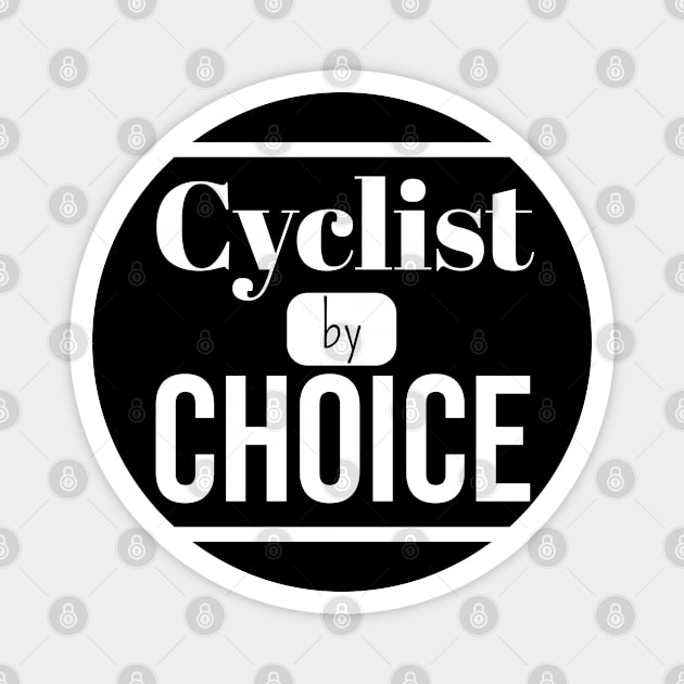 Cyclist by CHOICE (DARK BG) | Minimal Text Aesthetic Streetwear Unisex Design for Fitness Enthusiasts/Athletes/ Cyclists | Shirt, Hoodie, Coffee Mug, Mug, Apparel, Sticker, Gift, Pins, Totes, Magnets, Pillows Magnet by design by rj.